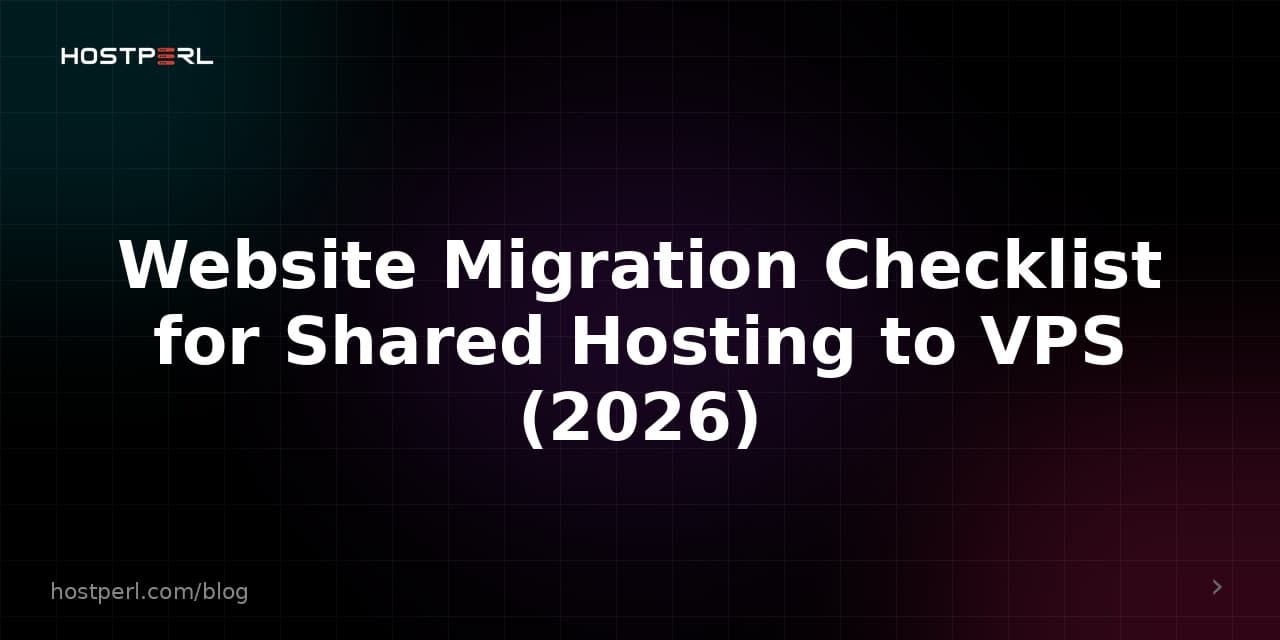 Website Migration Checklist for Shared Hosting to VPS (2026)