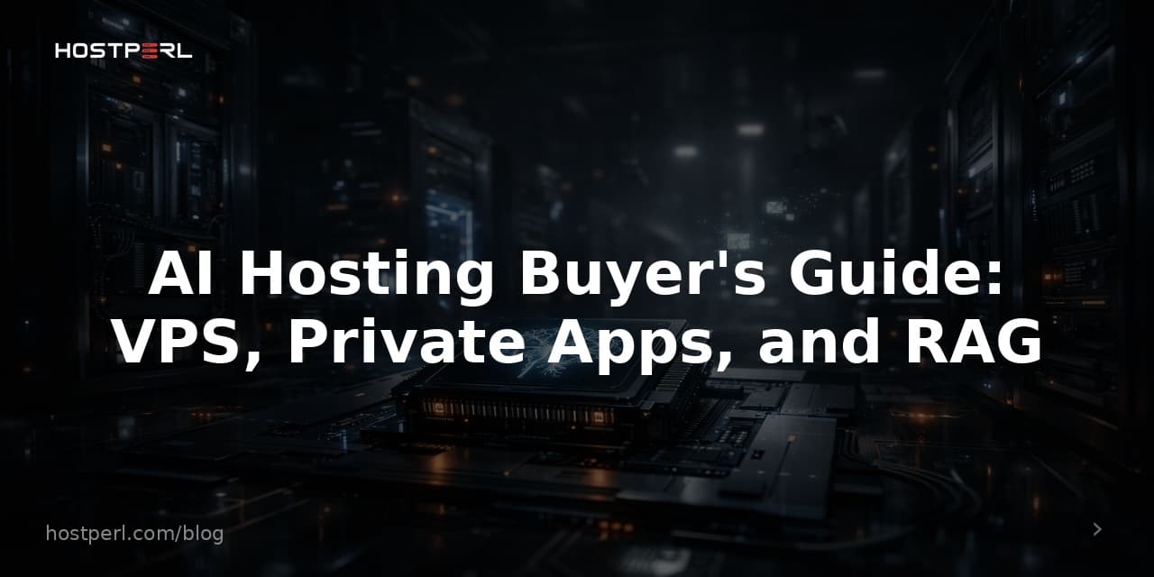 AI Hosting Buyer's Guide: VPS, Private Apps, and RAG