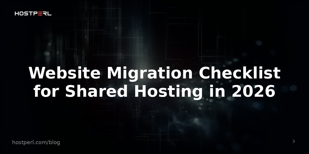Website Migration Checklist for Shared Hosting in 2026