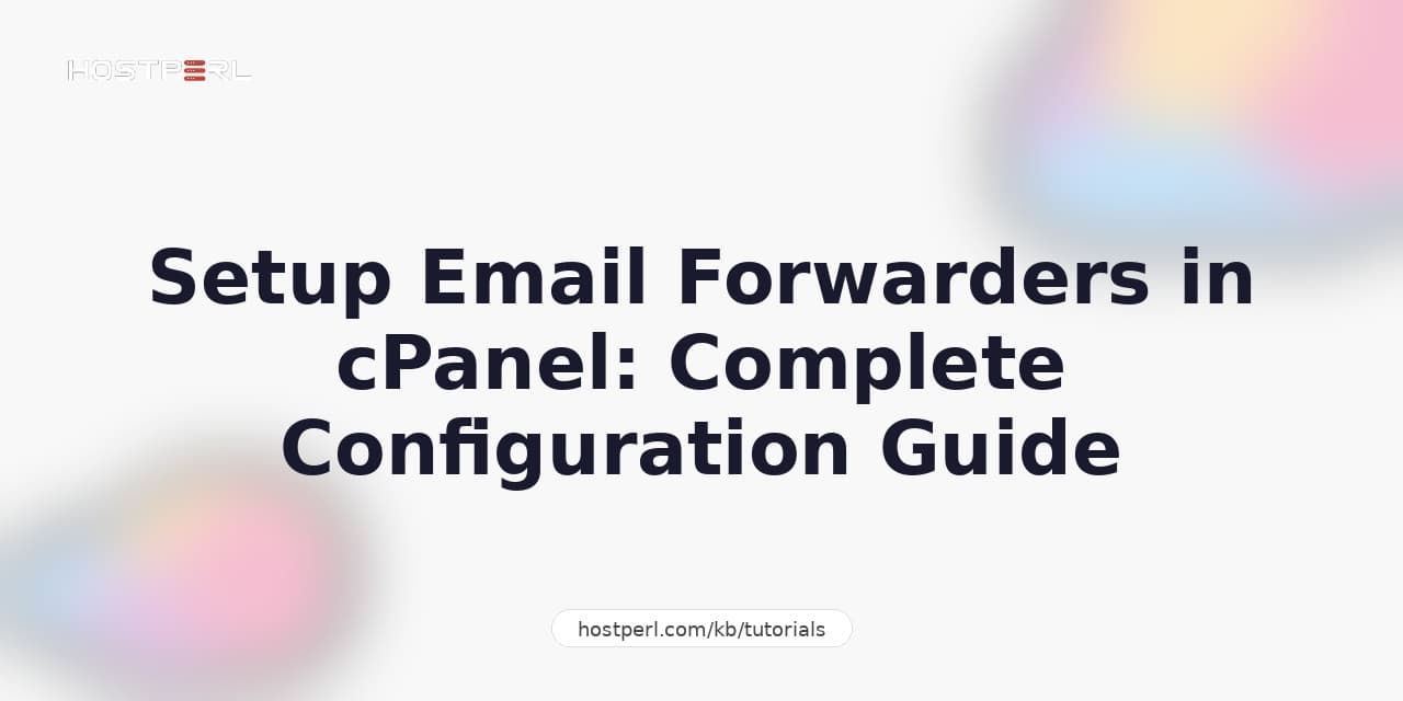 Setup Email Forwarders in cPanel: Complete Configuration Guide