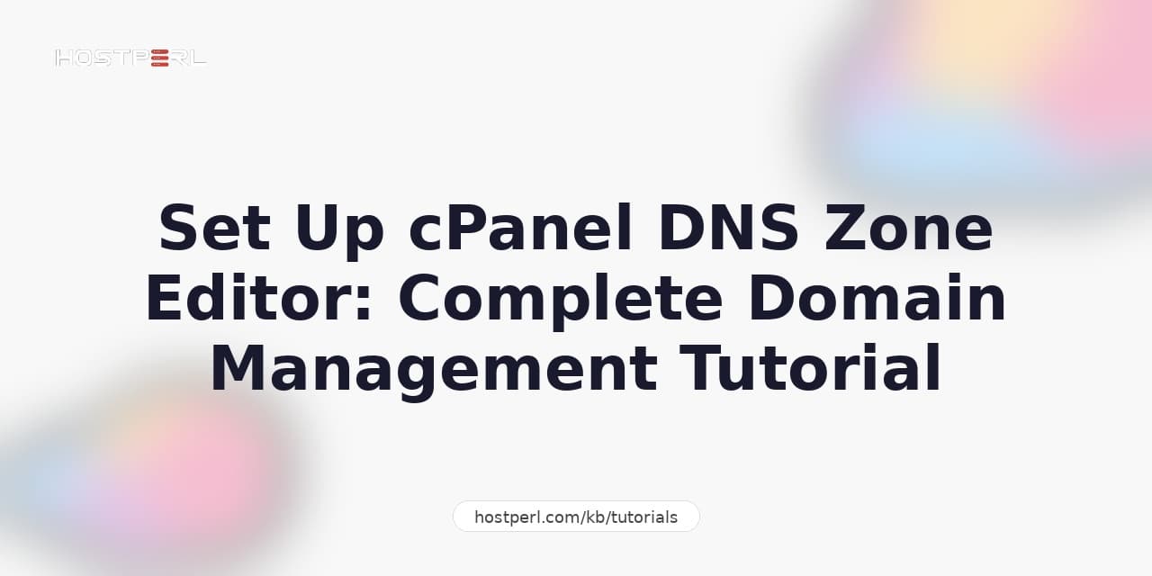 Set Up cPanel DNS Zone Editor: Complete Domain Management Tutorial