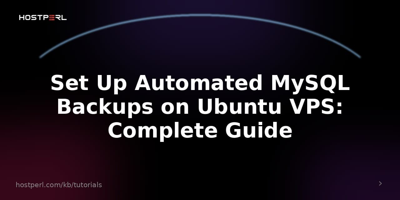 Set Up Automated MySQL Backups on Ubuntu VPS: Complete Guide