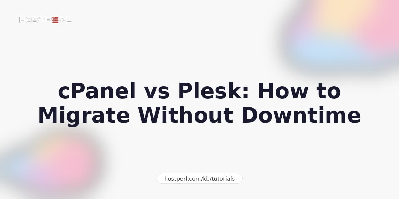 cPanel vs Plesk: How to Migrate Without Downtime
