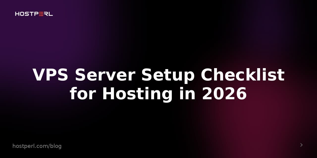 VPS Server Setup Checklist for Hosting in 2026