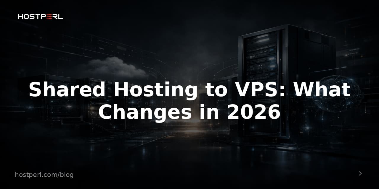 Shared Hosting to VPS: What Changes in 2026