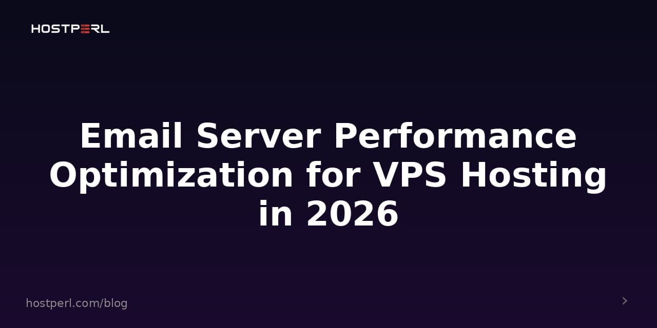 Email Server Performance Optimization for VPS Hosting in 2026