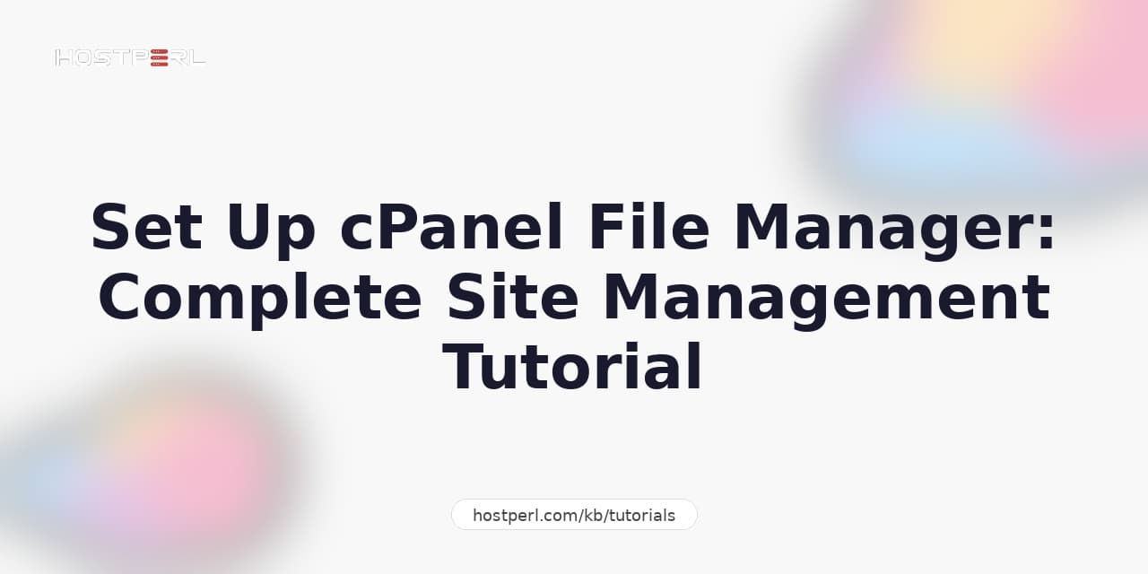 Set Up cPanel File Manager: Complete Site Management Tutorial