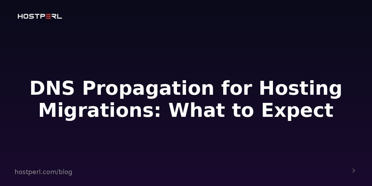 DNS Propagation for Hosting Migrations: What to Expect