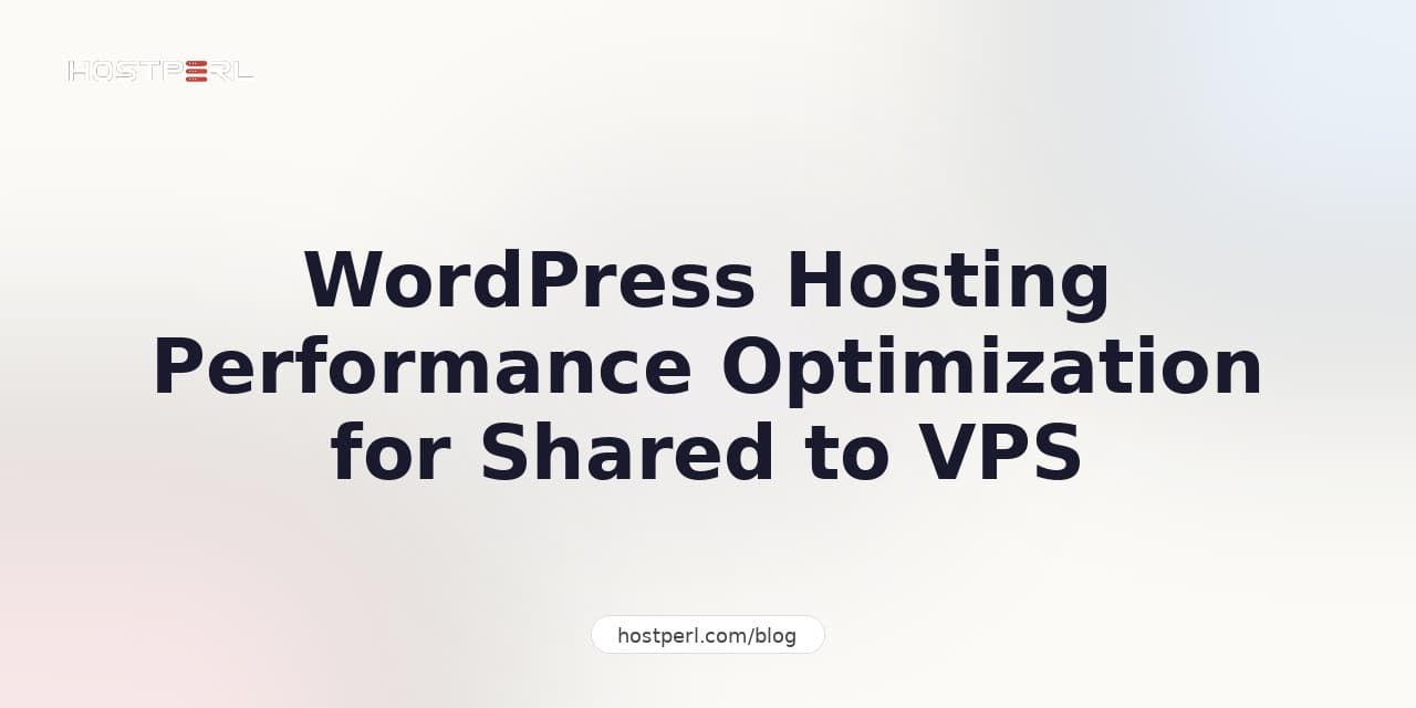 WordPress Hosting Performance Optimization for Shared to VPS
