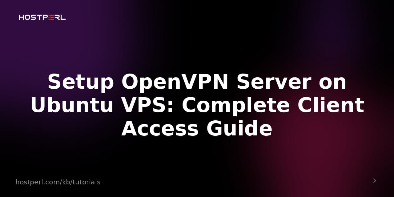 Setup OpenVPN Server on Ubuntu VPS: Complete Client Access Guide
