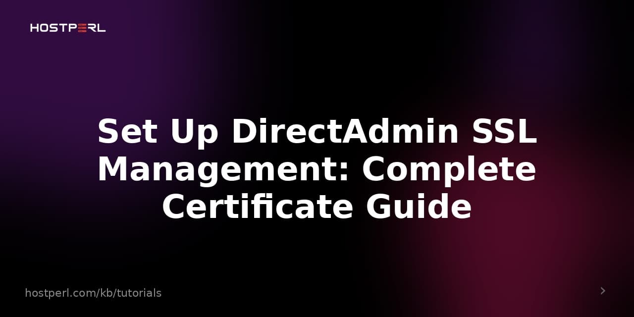 Set Up DirectAdmin SSL Management: Complete Certificate Guide