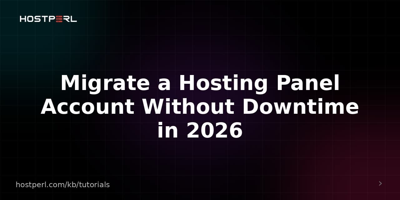 Migrate a Hosting Panel Account Without Downtime in 2026