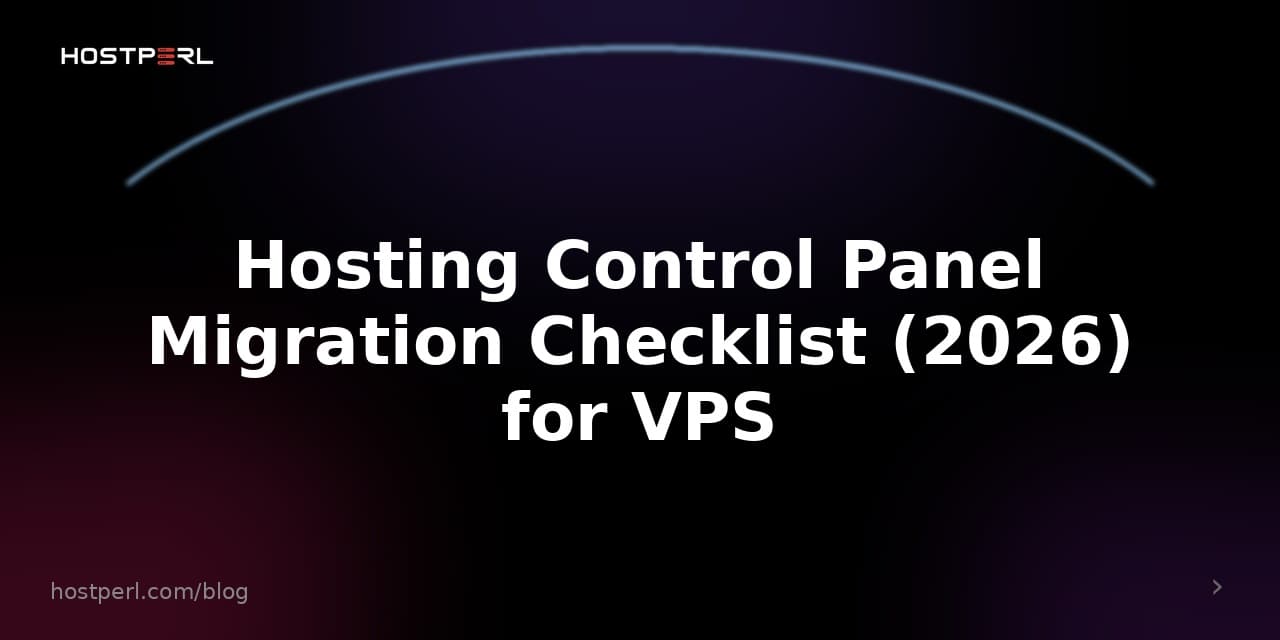 Hosting Control Panel Migration Checklist (2026) for VPS