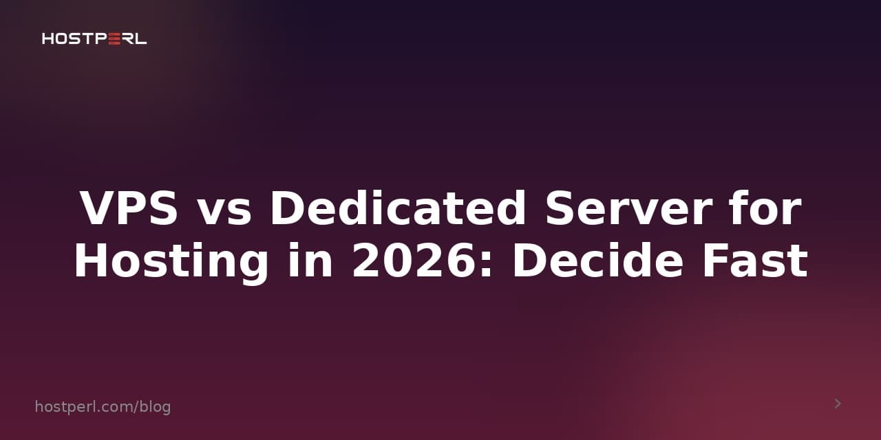 VPS vs Dedicated Server for Hosting in 2026: Decide Fast
