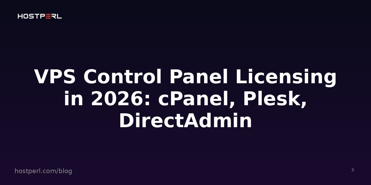 VPS Control Panel Licensing in 2026: cPanel, Plesk, DirectAdmin