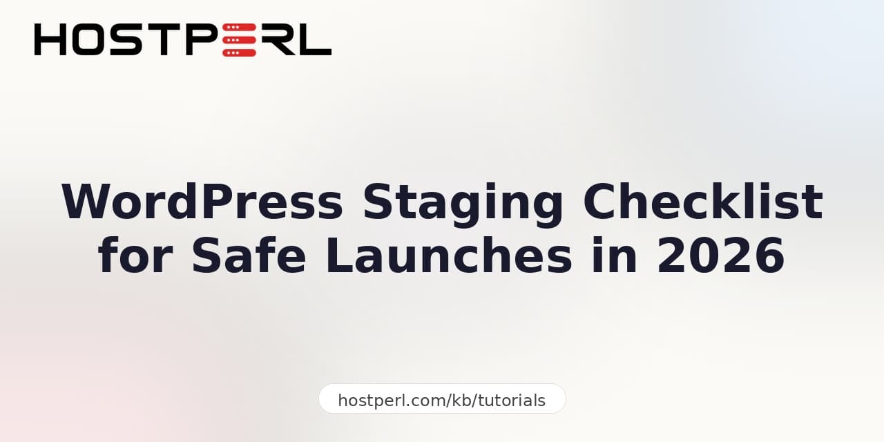 WordPress Staging Checklist for Safe Launches in 2026