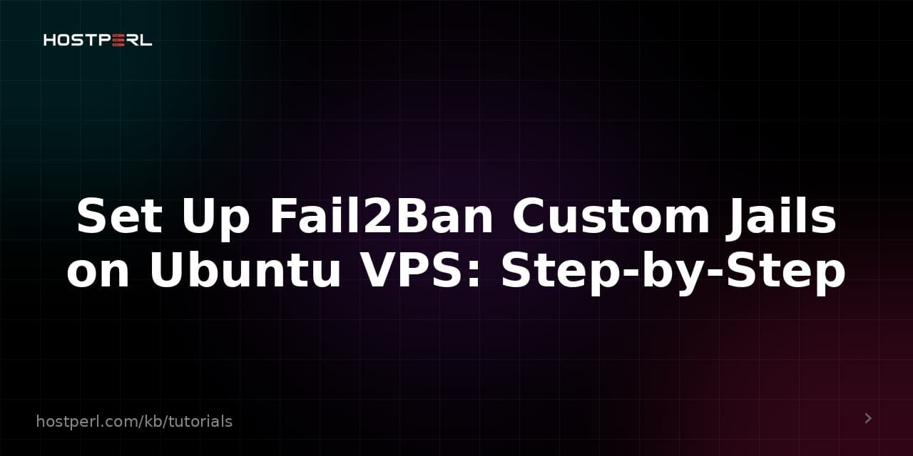 Set Up Fail2Ban Custom Jails on Ubuntu VPS: Step-by-Step