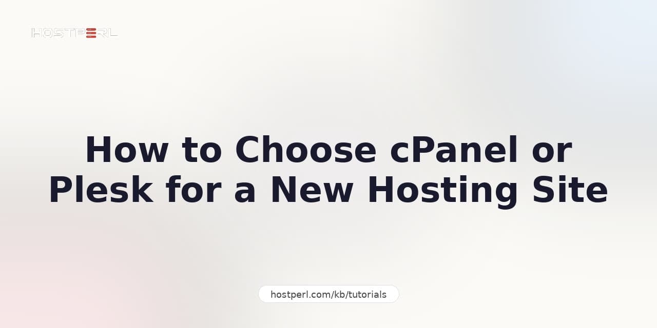 How to Choose cPanel or Plesk for a New Hosting Site