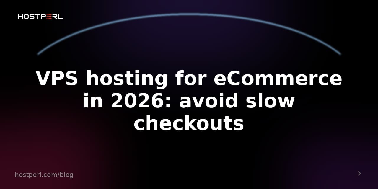 VPS hosting for eCommerce in 2026: avoid slow checkouts