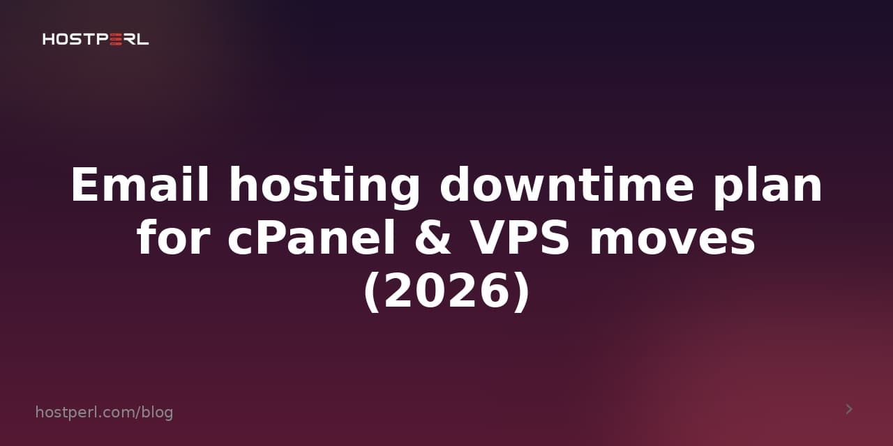 Email hosting downtime plan for cPanel & VPS moves (2026)