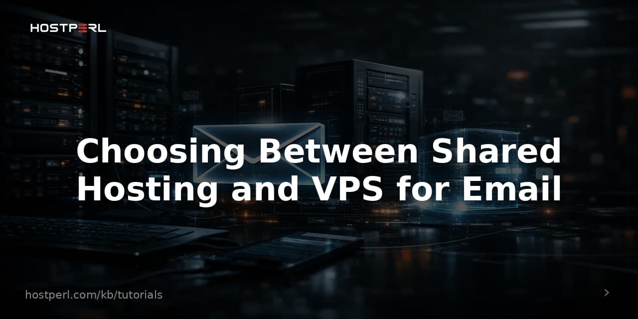 Choosing Between Shared Hosting and VPS for Email