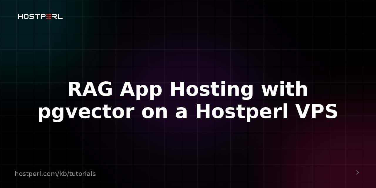RAG App Hosting with pgvector on a Hostperl VPS