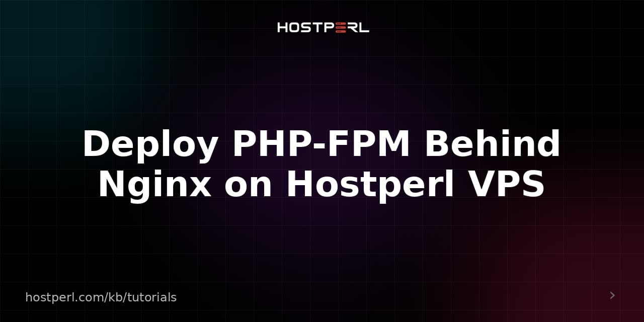 Deploy PHP-FPM Behind Nginx on Hostperl VPS