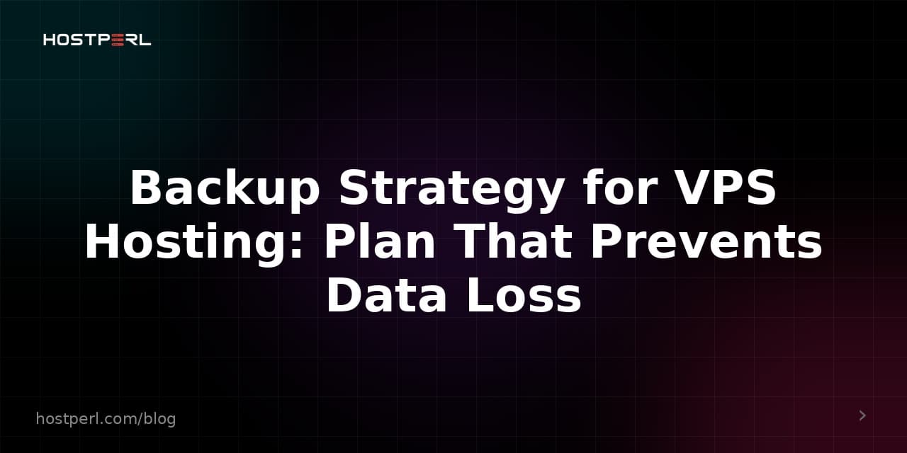 Backup Strategy for VPS Hosting: Plan That Prevents Data Loss