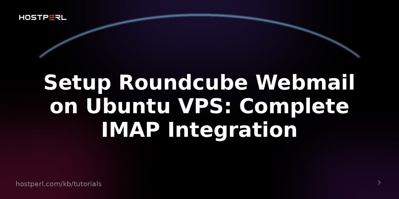Setup Roundcube Webmail on Ubuntu VPS: Complete IMAP Integration