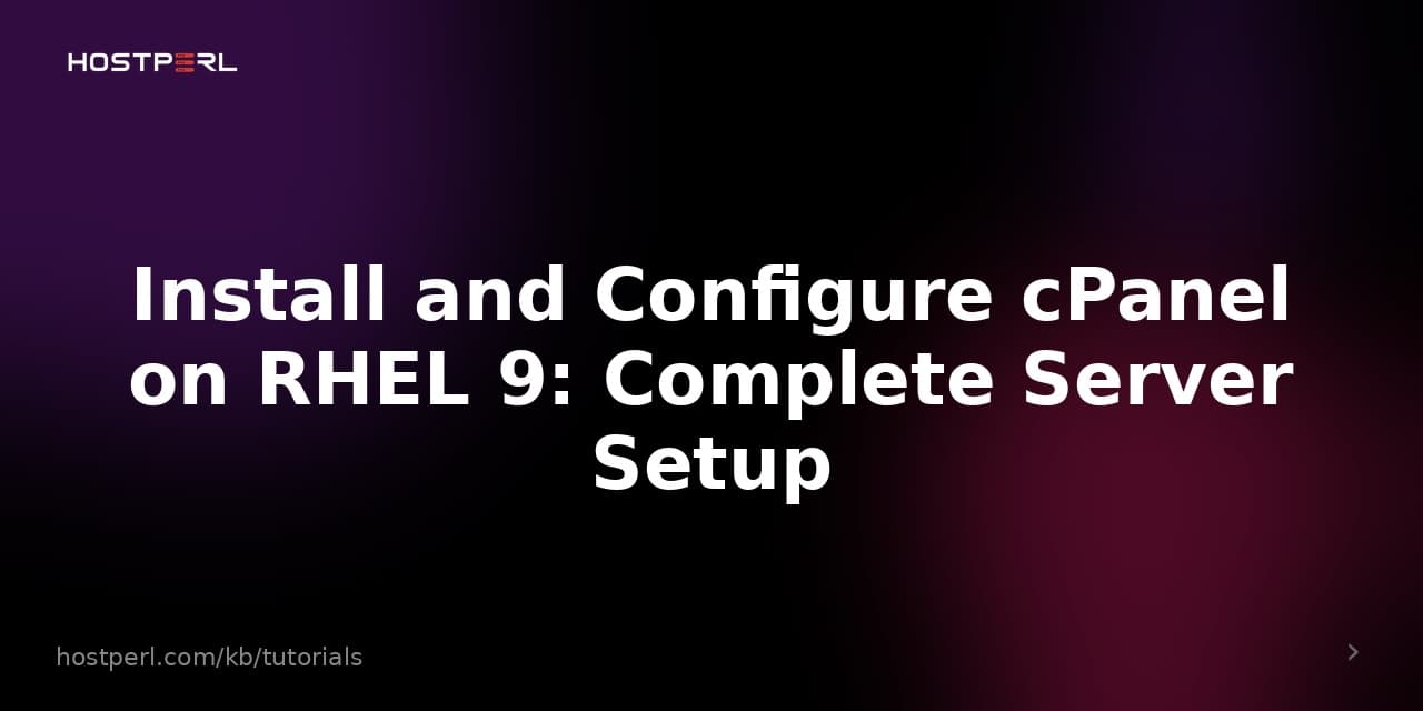 Install and Configure cPanel on RHEL 9: Complete Server Setup