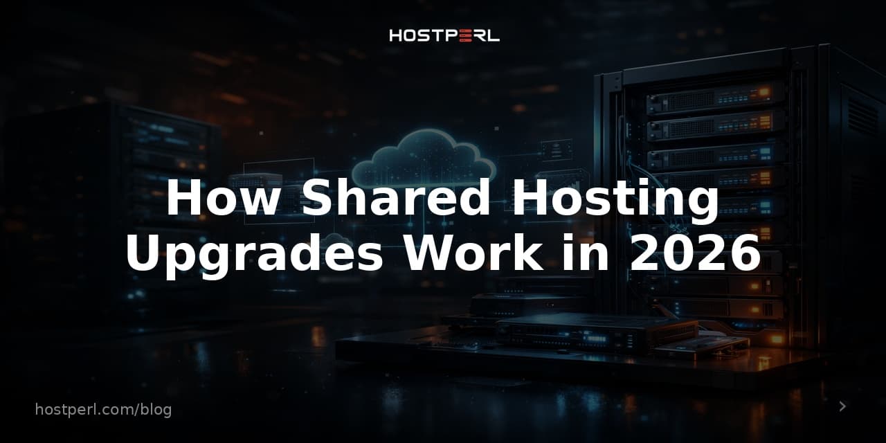 How Shared Hosting Upgrades Work in 2026