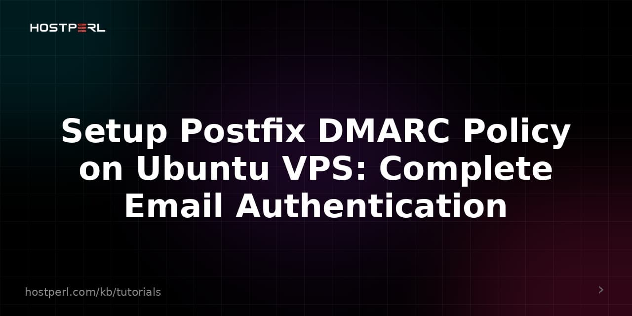 Setup Postfix DMARC Policy on Ubuntu VPS: Complete Email Authentication