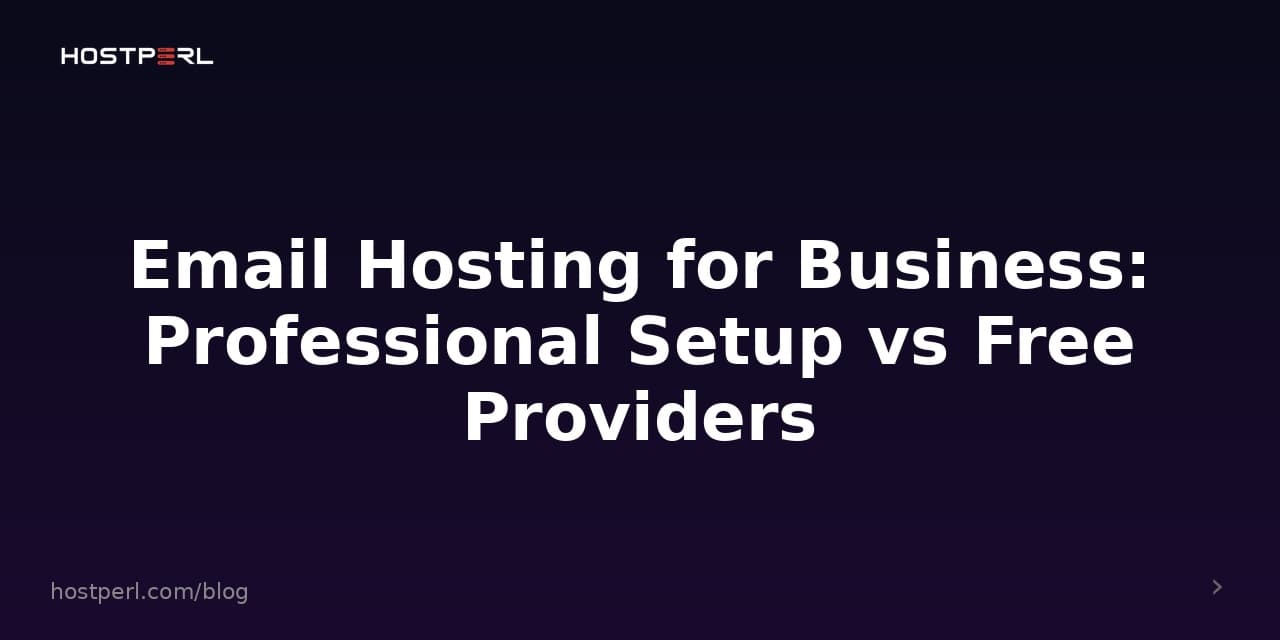 Email Hosting for Business: Professional Setup vs Free Providers