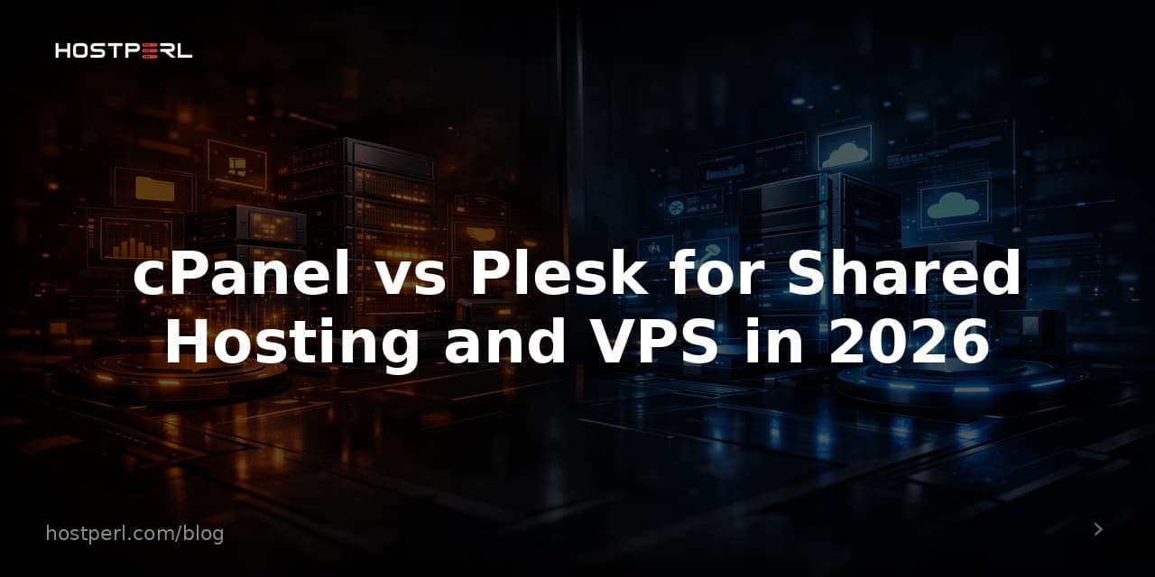 cPanel vs Plesk for Shared Hosting and VPS in 2026