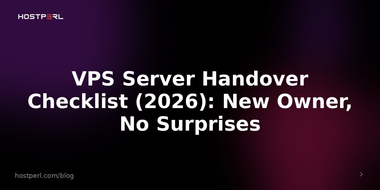 VPS Server Handover Checklist (2026): New Owner, No Surprises
