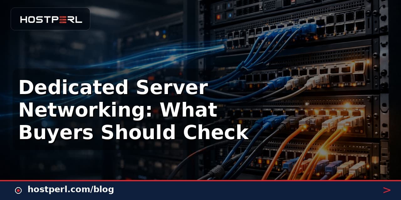 Dedicated Server Networking: What Buyers Should Check
