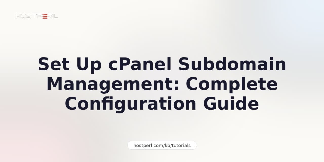 Set Up cPanel Subdomain Management: Complete Configuration Guide