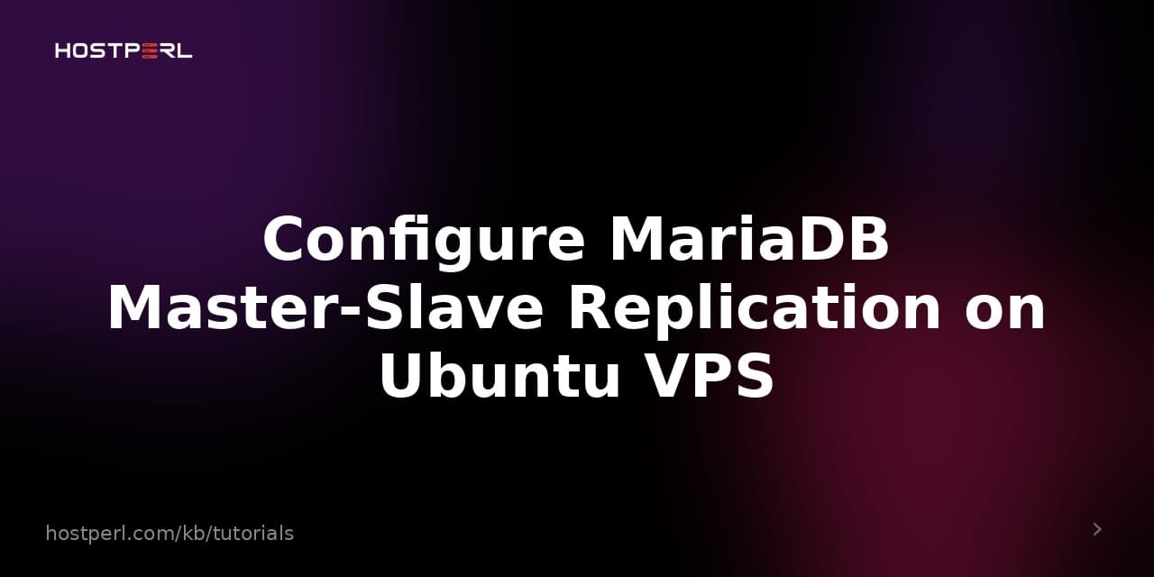 Configure MariaDB Master-Slave Replication on Ubuntu VPS
