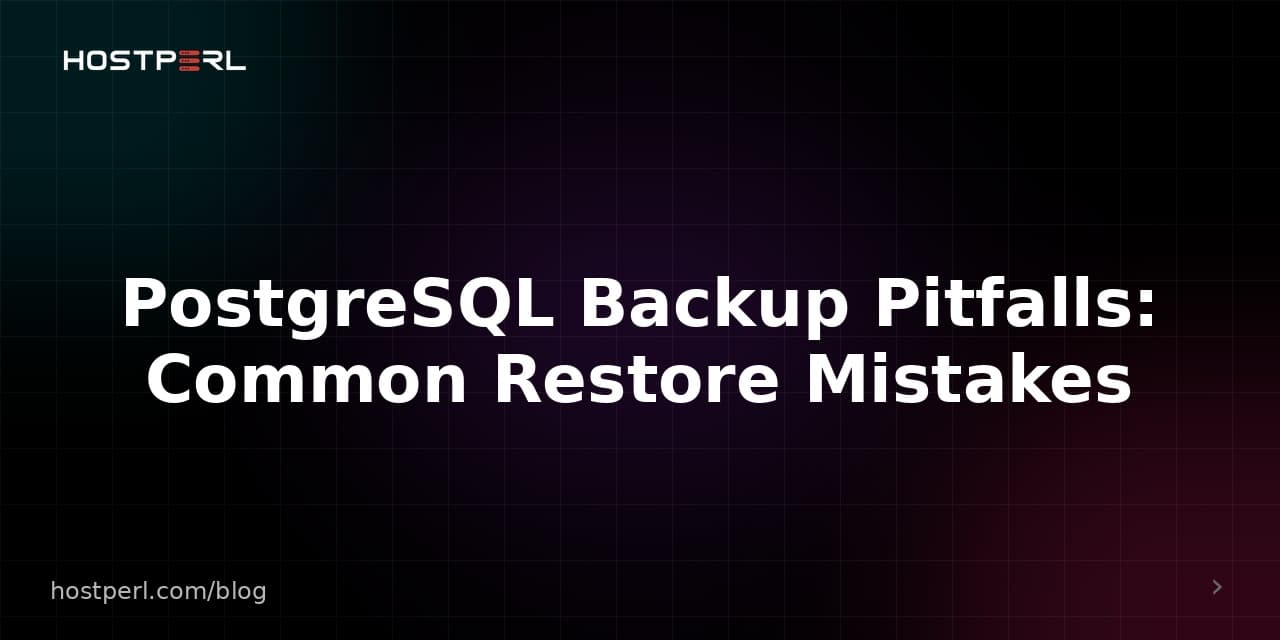 PostgreSQL Backup Pitfalls: Common Restore Mistakes
