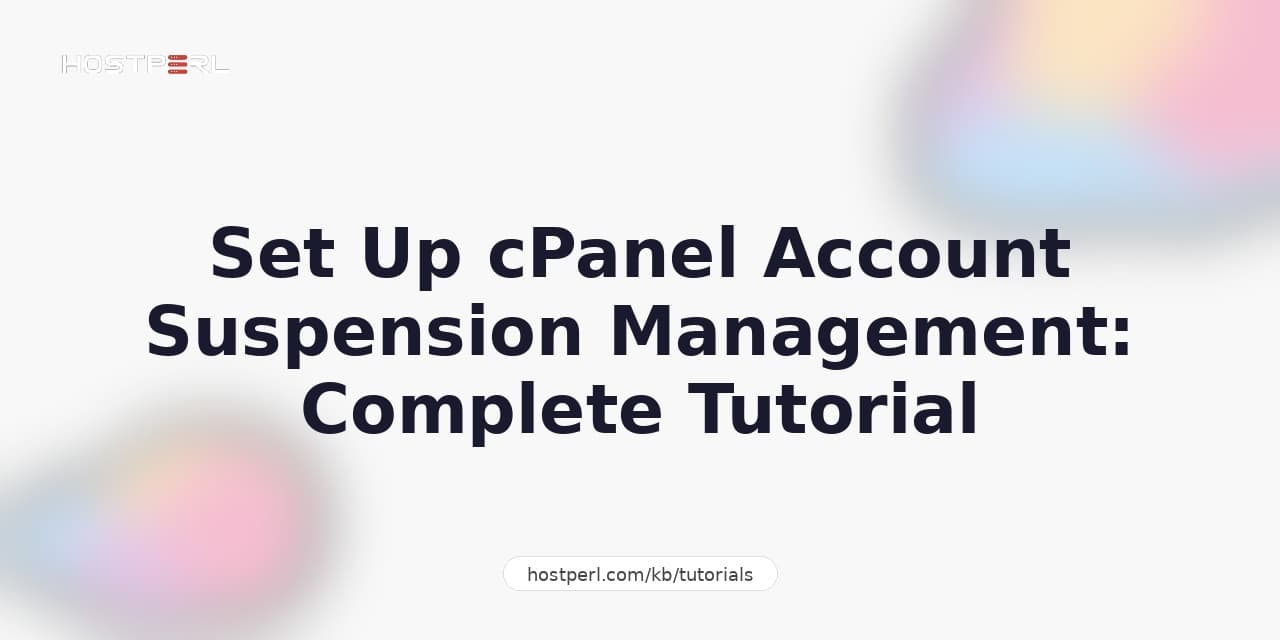Set Up cPanel Account Suspension Management: Complete Tutorial