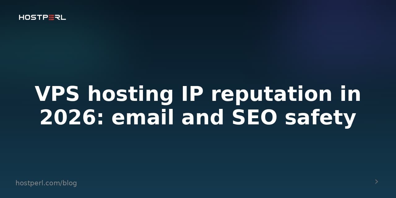 VPS hosting IP reputation in 2026: email and SEO safety