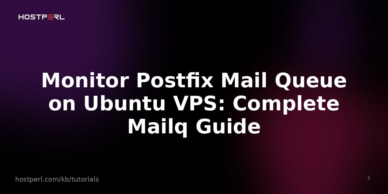 Monitor Postfix Mail Queue on Ubuntu VPS: Complete Mailq Guide