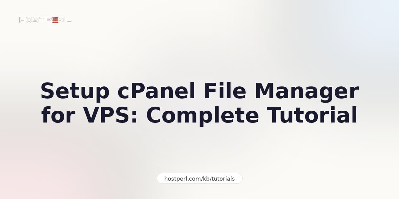 Setup cPanel File Manager for VPS: Complete Tutorial