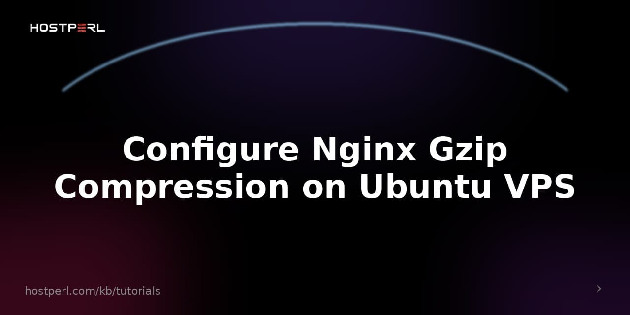 Configure Nginx Gzip Compression on Ubuntu VPS
