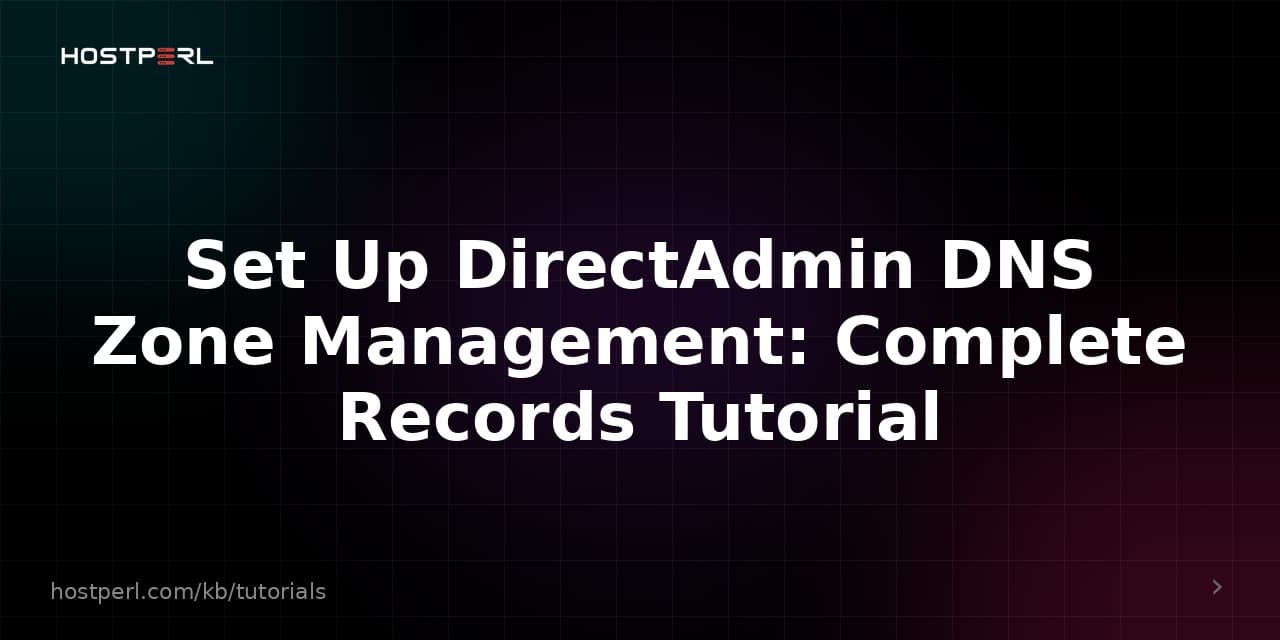 Set Up DirectAdmin DNS Zone Management: Complete Records Tutorial