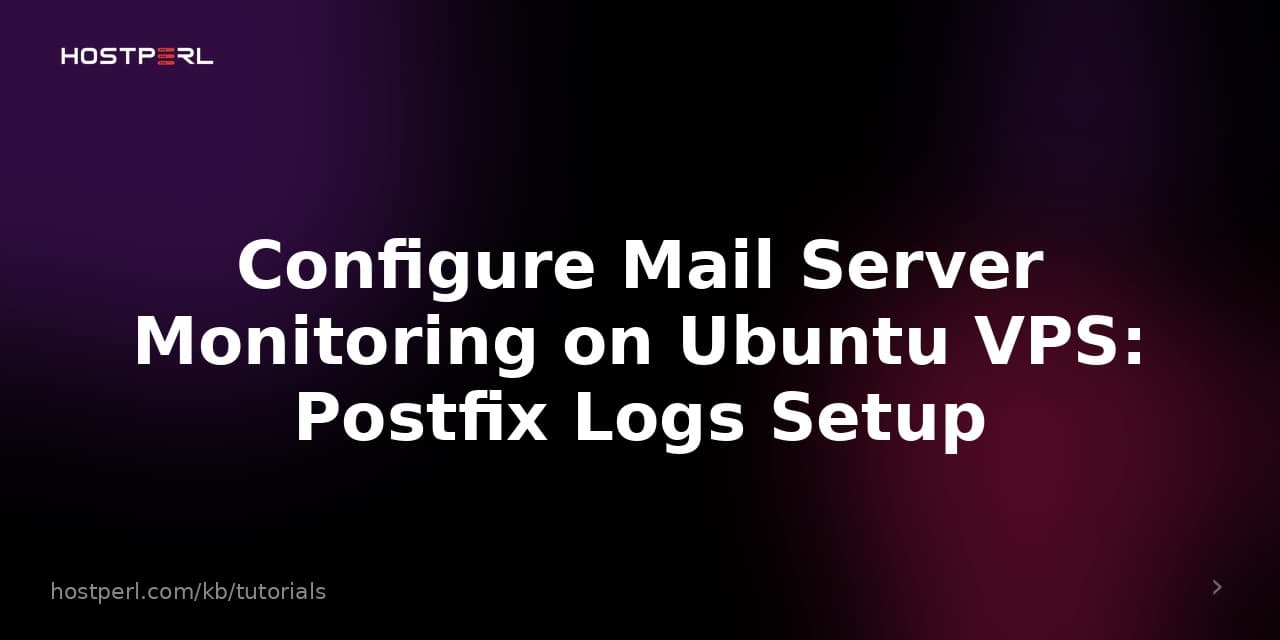 Configure Mail Server Monitoring on Ubuntu VPS: Postfix Logs Setup