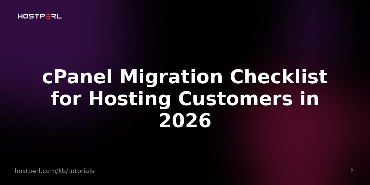 cPanel Migration Checklist for Hosting Customers in 2026