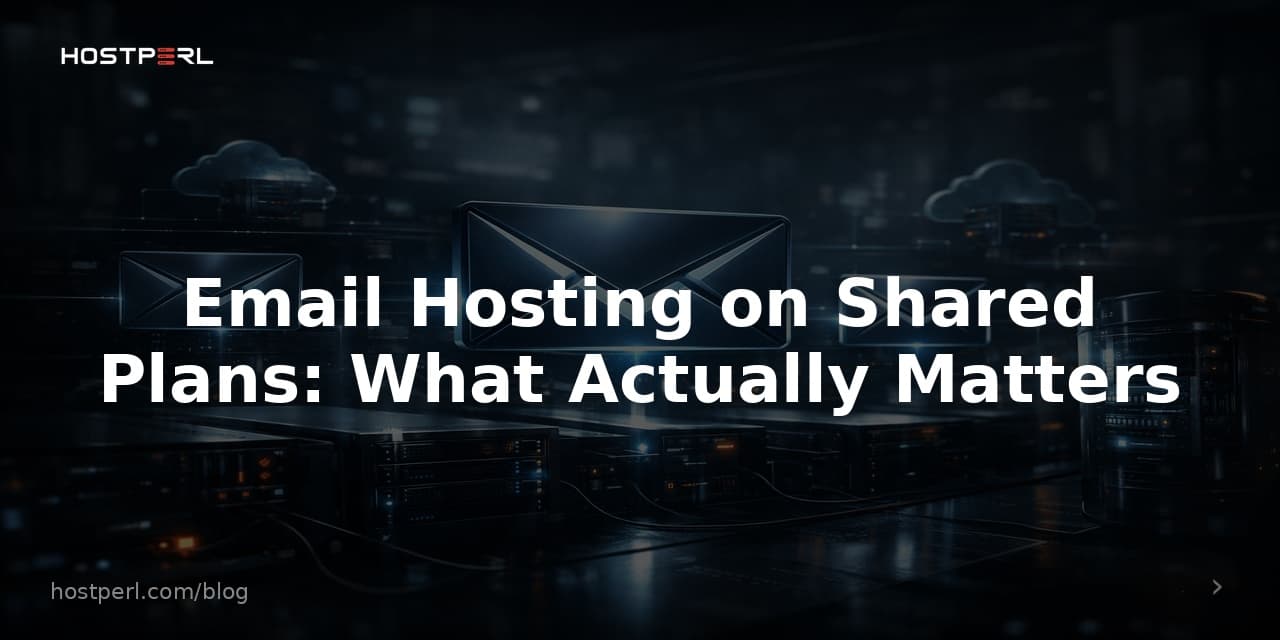 Email Hosting on Shared Plans: What Actually Matters
