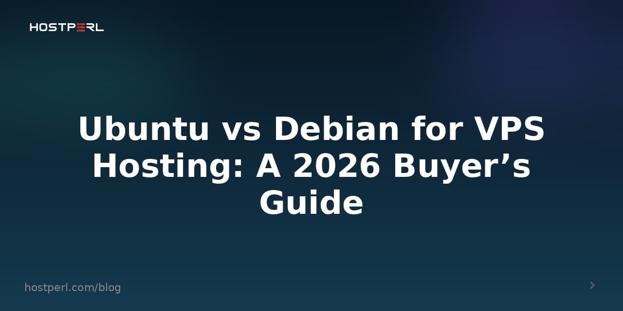 Ubuntu vs Debian for VPS Hosting: A 2026 Buyer’s Guide