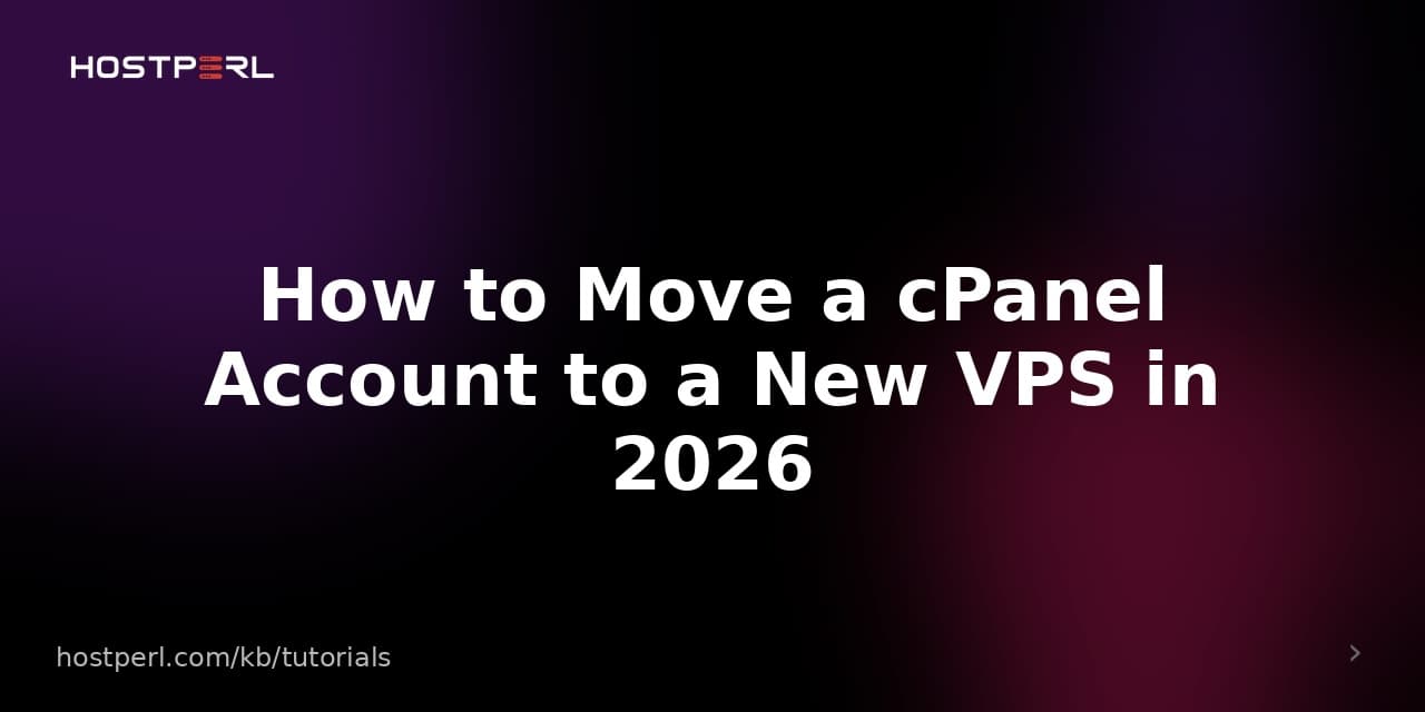 How to Move a cPanel Account to a New VPS in 2026